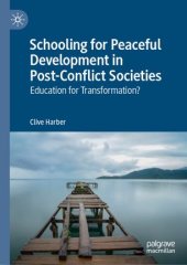 book Schooling for Peaceful Development in Post-Conflict Societies: Education for Transformation?