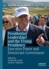 book Presidential Leadership and the Trump Presidency: Executive Power and Democratic Government