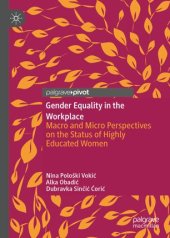 book Gender Equality in the Workplace: Macro and Micro Perspectives on the Status of Highly Educated Women