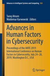 book Advances in Human Factors in Cybersecurity: Proceedings of the AHFE 2019 International Conference on Human Factors in Cybersecurity, July 24-28, 2019, Washington D.C., USA