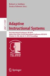 book Adaptive Instructional Systems: First International Conference, AIS 2019, Held as Part of the 21st HCI International Conference, HCII 2019, Orlando, FL, USA, July 26–31, 2019, Proceedings