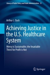 book Achieving Justice in the U.S. Healthcare System: Mercy is Sustainable; the Insatiable Thirst for Profit is Not