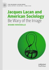 book Jacques Lacan and American Sociology: Be Wary of the Image