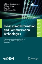 book Bio-inspired Information and Communication Technologies: 11th EAI International Conference, BICT 2019, Pittsburgh, PA, USA, March 13–14, 2019, Proceedings