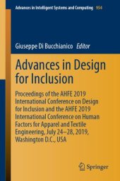 book Advances in Design for Inclusion: Proceedings of the AHFE 2019 International Conference on Design for Inclusion and the AHFE 2019 International Conference on Human Factors for Apparel and Textile Engineering, July 24-28, 2019, Washington D.C., USA