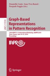 book Graph-Based Representations in Pattern Recognition: 12th IAPR-TC-15 International Workshop, GbRPR 2019, Tours, France, June 19–21, 2019, Proceedings