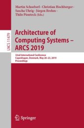 book Architecture of Computing Systems – ARCS 2019: 32nd International Conference, Copenhagen, Denmark, May 20–23, 2019, Proceedings