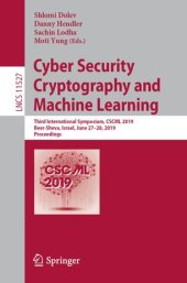 book Cyber Security Cryptography and Machine Learning: Third International Symposium, CSCML 2019, Beer-Sheva, Israel, June 27–28, 2019, Proceedings