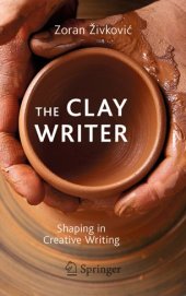 book The Clay Writer: Shaping in Creative Writing