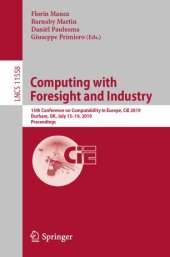 book Computing with Foresight and Industry: 15th Conference on Computability in Europe, CiE 2019, Durham, UK, July 15–19, 2019, Proceedings