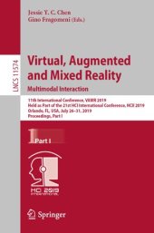 book Virtual, Augmented and Mixed Reality. Multimodal Interaction: 11th International Conference, VAMR 2019, Held as Part of the 21st HCI International Conference, HCII 2019, Orlando, FL, USA, July 26–31, 2019, Proceedings, Part I