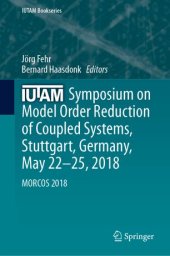 book IUTAM Symposium on Model Order Reduction of Coupled Systems, Stuttgart, Germany, May 22–25, 2018: MORCOS 2018