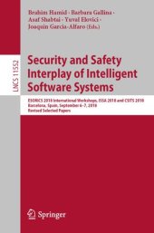 book Security and Safety Interplay of Intelligent Software Systems: ESORICS 2018 International Workshops, ISSA 2018 and CSITS 2018, Barcelona, Spain, September 6–7, 2018, Revised Selected Papers