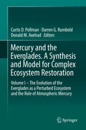 book Mercury and the Everglades. A Synthesis and Model for Complex Ecosystem Restoration: Volume I – The Evolution of the Everglades as a Perturbed Ecosystem and the Role of Atmospheric Mercury