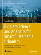 book Big Data Science and Analytics for Smart Sustainable Urbanism: Unprecedented Paradigmatic Shifts and Practical Advancements