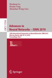 book Advances in Neural Networks – ISNN 2019: 16th International Symposium on Neural Networks, ISNN 2019, Moscow, Russia, July 10–12, 2019, Proceedings, Part I