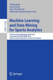 book Machine Learning and Data Mining for Sports Analytics: 5th International Workshop, MLSA 2018, Co-located with ECML/PKDD 2018, Dublin, Ireland, September 10, 2018, Proceedings