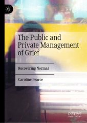 book The Public and Private Management of Grief: Recovering Normal