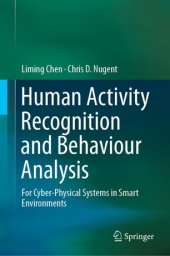 book Human Activity Recognition and Behaviour Analysis: For Cyber-Physical Systems in Smart Environments