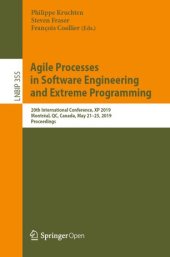 book Agile Processes in Software Engineering and Extreme Programming: 20th International Conference, XP 2019, Montréal, QC, Canada, May 21–25, 2019, Proceedings