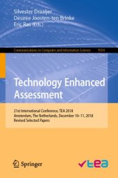 book Technology Enhanced Assessment: 21st International Conference, TEA 2018, Amsterdam, The Netherlands, December 10–11, 2018, Revised Selected Papers