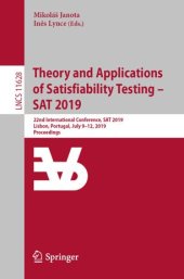 book Theory and Applications of Satisfiability Testing – SAT 2019: 22nd International Conference, SAT 2019, Lisbon, Portugal, July 9–12, 2019, Proceedings