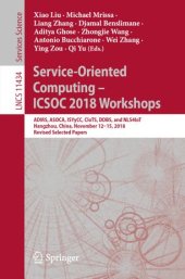 book Service-Oriented Computing – ICSOC 2018 Workshops: ADMS, ASOCA, ISYyCC, CloTS, DDBS, and NLS4IoT, Hangzhou, China, November 12–15, 2018, Revised Selected Papers