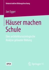 book Häuser machen Schule: Eine architektursoziologische Analyse gebauter Bildung