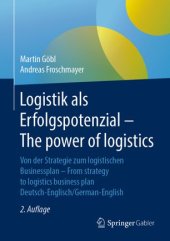 book Logistik als Erfolgspotenzial - The power of logistics: Von der Strategie zum logistischen Businessplan - From strategy to logistics business plan - Deutsch-Englisch/German-English