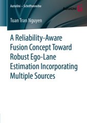 book A Reliability-Aware Fusion Concept Toward Robust Ego-Lane Estimation Incorporating Multiple Sources