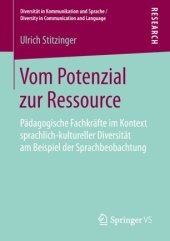 book Vom Potenzial zur Ressource: Pädagogische Fachkräfte im Kontext sprachlich-kultureller Diversität am Beispiel der Sprachbeobachtung