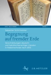 book Begegnung auf fremder Erde: Verschränkungen deutsch- und hebräischsprachiger Literatur in Palästina/Israel nach 1933