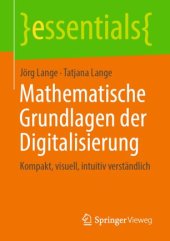 book Mathematische Grundlagen der Digitalisierung: Kompakt, visuell, intuitiv verständlich