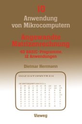 book Angewandte Matrizenrechnung: 40 BASIC-Programme 12 Anwendungen