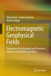 book Electromagnetic Geophysical Fields: Precursors to Earthquakes and Tsunamis; Impacts on the Brain and Heart