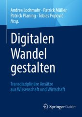 book Digitalen Wandel gestalten: Transdisziplinäre Ansätze aus Wissenschaft und Wirtschaft