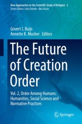 book The Future of Creation Order: Vol. 2, Order Among Humans: Humanities, Social Science and Normative Practices