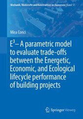 book E3 – A parametric model to evaluate trade-offs between the Energetic, Economic, and Ecological lifecycle performance of building projects