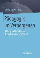 book Pädagogik im Verborgenen: Bildung und Erziehung in der ästhetischen Gegenwart