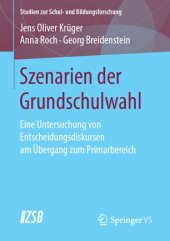 book Szenarien der Grundschulwahl: Eine Untersuchung von Entscheidungsdiskursen am Übergang zum Primarbereich