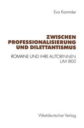 book Zwischen Professionalisierung und Dilettantismus: Romane und ihre Autorinnen um 1800