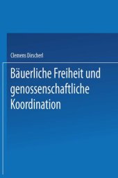 book Bäuerliche Freiheit und genossenschaftliche Koordination: Untersuchungen zur Landwirtschaft in der vertikalen Integration