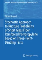 book Stochastic Approach to Rupture Probability of Short Glass Fiber Reinforced Polypropylene based on Three-Point-Bending Tests