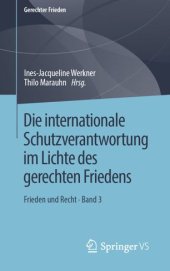 book Die internationale Schutzverantwortung im Lichte des gerechten Friedens: Frieden und Recht • Band 3