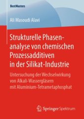 book Strukturelle Phasenanalyse von chemischen Prozessadditiven in der Silikat-Industrie: Untersuchung der Wechselwirkung von Alkali-Wassergläsern mit Aluminium-Tetrametaphosphat