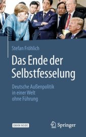 book Das Ende der Selbstfesselung: Deutsche Außenpolitik in einer Welt ohne Führung