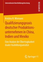 book Qualifizierungspraxis deutscher Produktionsunternehmen in China, Indien und Mexiko: Eine Analyse der Übertragbarkeit dualer Ausbildungsansätze