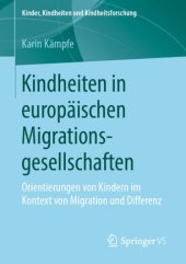 book Kindheiten in europäischen Migrationsgesellschaften: Orientierungen von Kindern im Kontext von Migration und Differenz