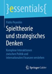 book Spieltheorie und strategisches Denken: Komplexe Interaktionen zwischen Politik und internationalen Finanzen verstehen