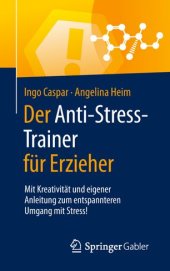 book Der Anti-Stress-Trainer für Erzieher: Mit Kreativität und eigener Anleitung zum entspannteren Umgang mit Stress!